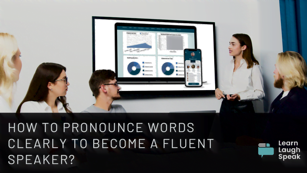 How to pronounce words clearly to become a fluent speaker?