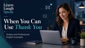 When You Can Use Thank You - Learn Laugh Speak