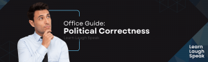Office guide: Political Correctness. Learn Laugh Speak