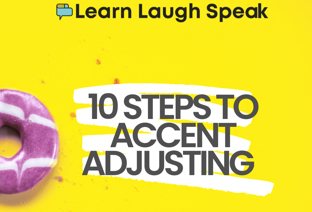 10 Ways You Can Adjust Your Accent Right Now - Learn Laugh Speak
