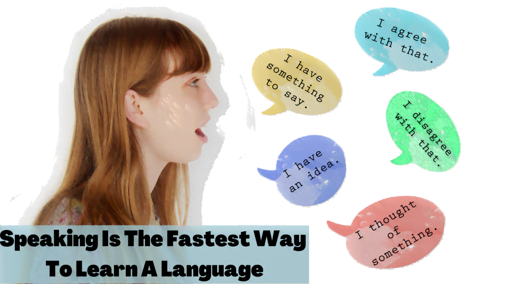 Speaking Is The Fastest Way To Learn A Language