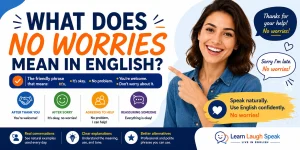 Learn what does no worries mean in English