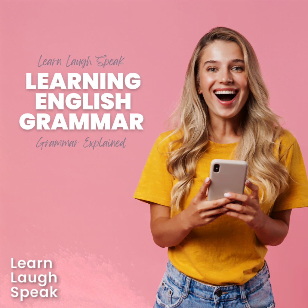 Learn Laugh Speak. Learning English Grammar. Grammar Explained. Learn Laugh Speak