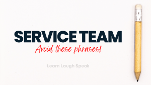 Service Team - avoid these phrases for good customer service.