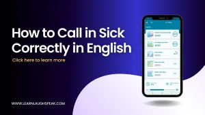 How to call in sick correctly in English. Learn Laugh Speak.