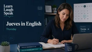 jueves in Spanish explained by Learn Laugh Speak