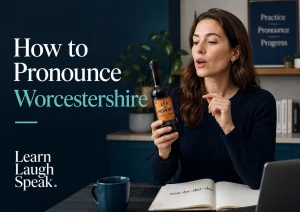 How to Pronounce Worcestershire Sauce - Learn Laugh Speak
