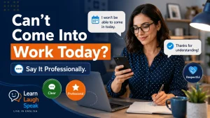 Learn Laugh Speak explaining what to say when you can't come into work professionally