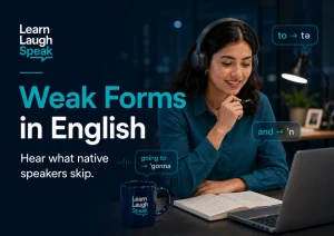 Adult English learner practising weak forms in English and natural pronunciation in a modern Learn Laugh Speak workspace.